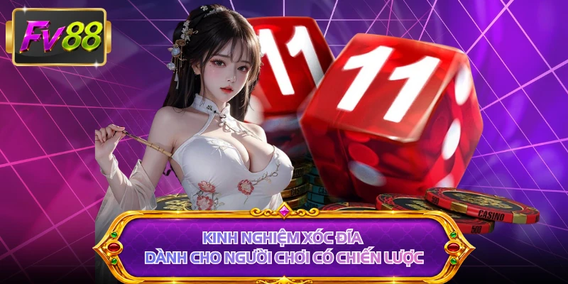 Kinh nghiệm xóc đĩa dành cho người chơi có chiến lược