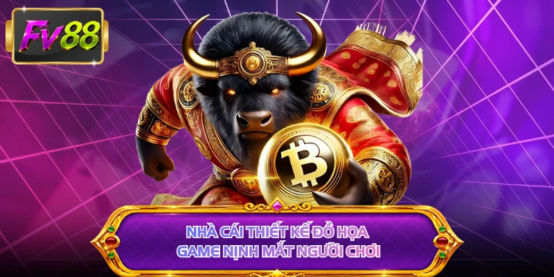 Nhà cái thiết kế đồ họa game nịnh mắt người chơi