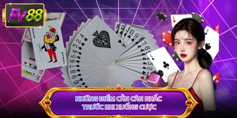 Những điểm cần cân nhắc trước khi xuống cược 